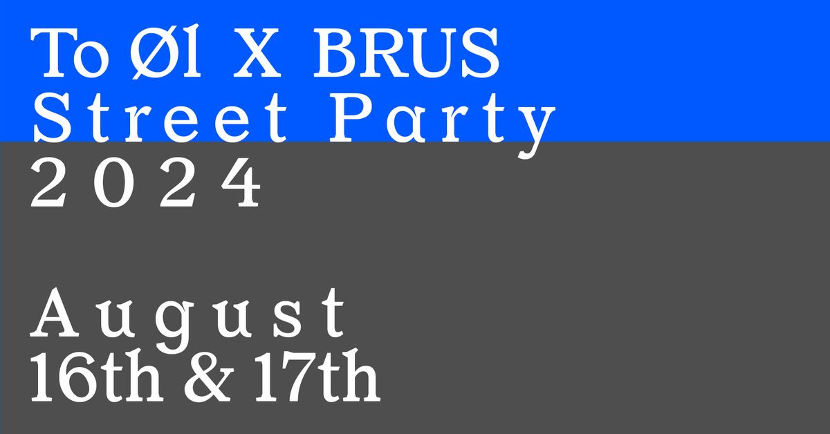 To \u00d8l x BRUS Street Party 2024