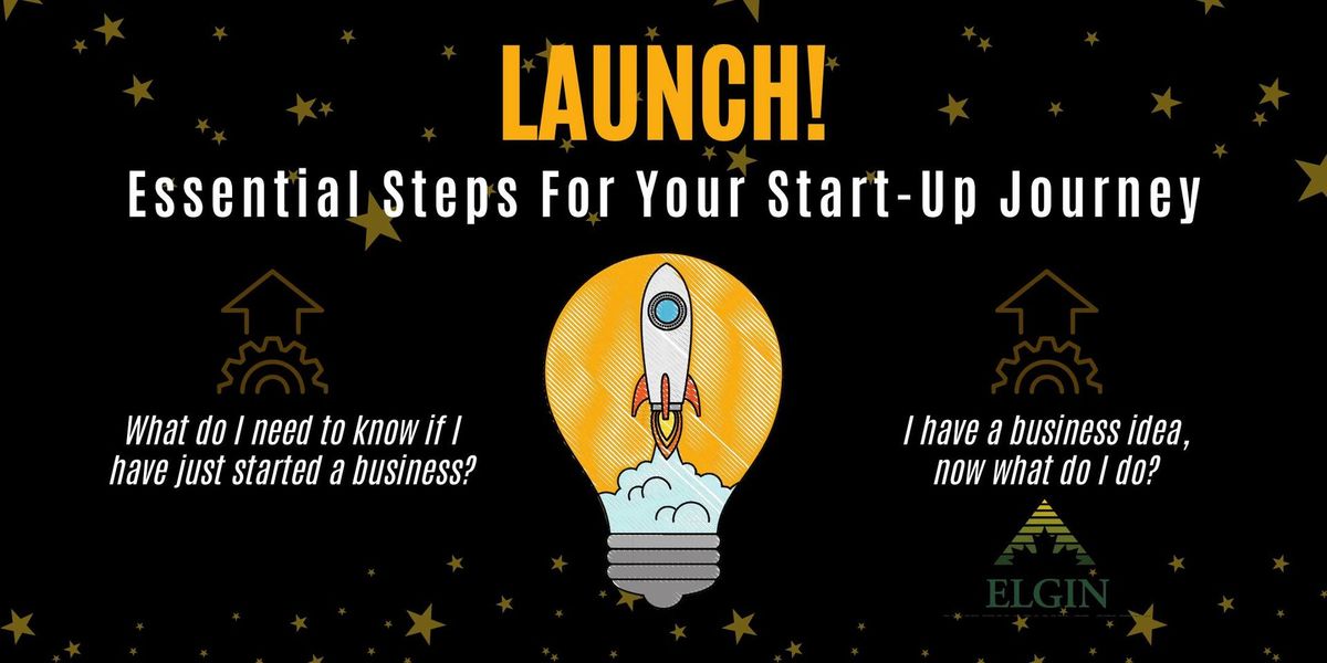 Launch! Essential Steps For Your Start-Up Journey