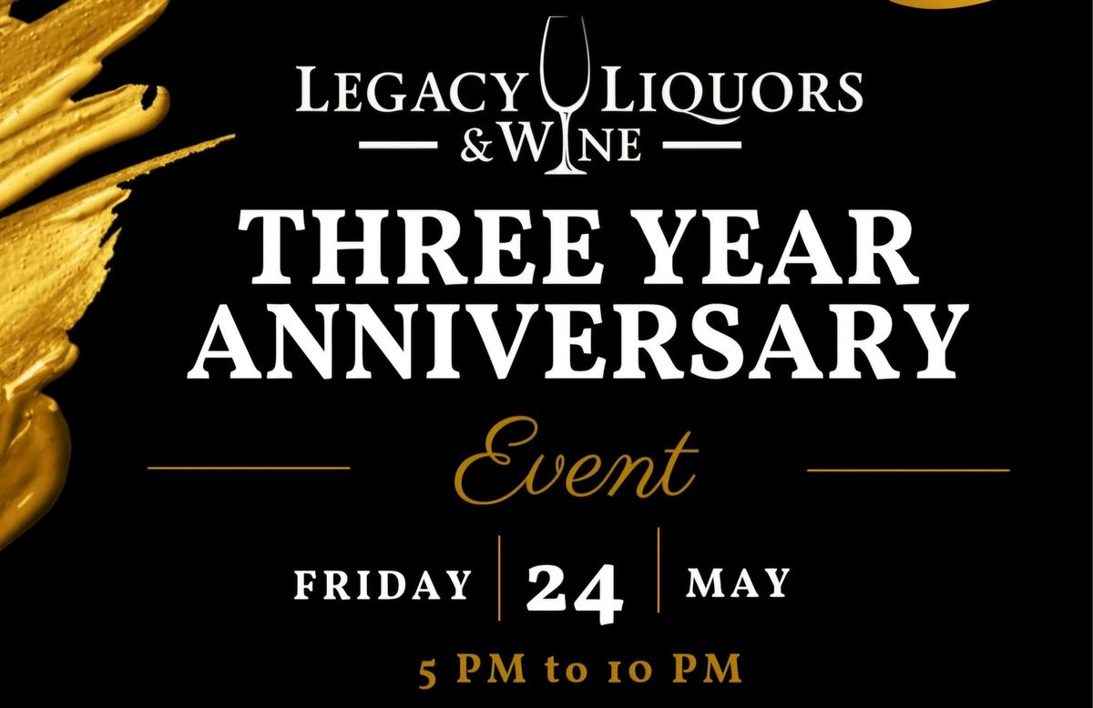Legacy Liquors & Wine 3 Year Anniversary Event