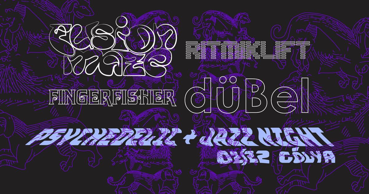 Psychedelic + Jazz Night - d\u00fcBel \/ RITMIKLIFT \/ fingerfisher \/ Fusion Maze