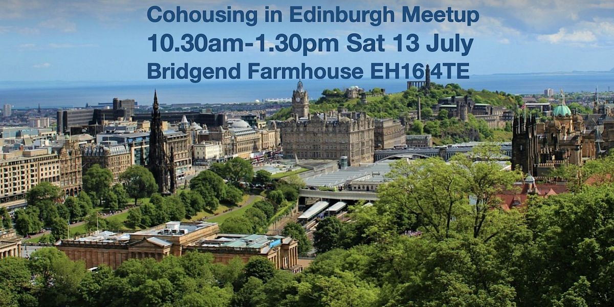 Cohousing in Edinburgh Meetup 10.30am-1.30pm Sat 13 July Bridgend Farmhouse