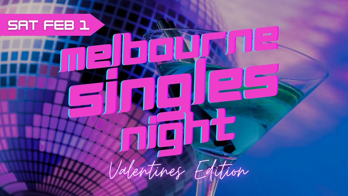 MELBOURNE SINGLES NIGHT - Valentines Edition! Deluxe Singles Party