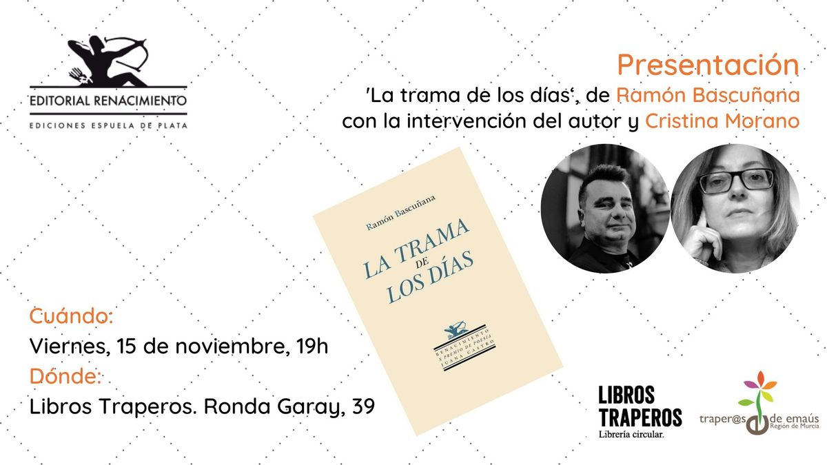 Presentaci\u00f3n 'La trama de los d\u00edas', de Ram\u00f3n Bascu\u00f1ana. Con Cristina Morano