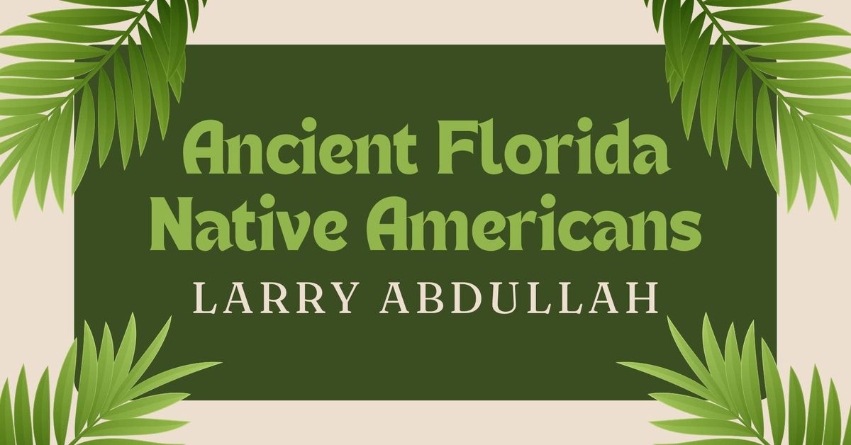 Service:  Ancient Florida Native Americans with Larry Abdullah