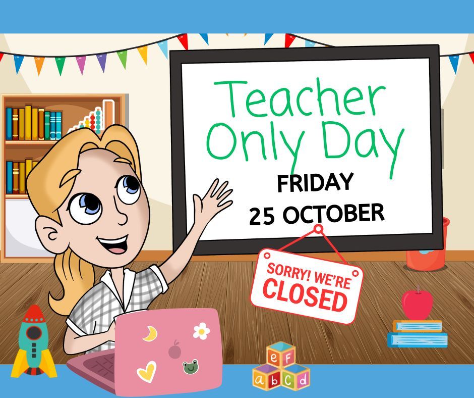 Teacher only day - SCHOOL CLOSED