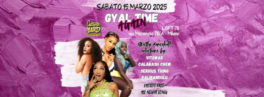 Culture Yard | GYAL TIME AGAIN