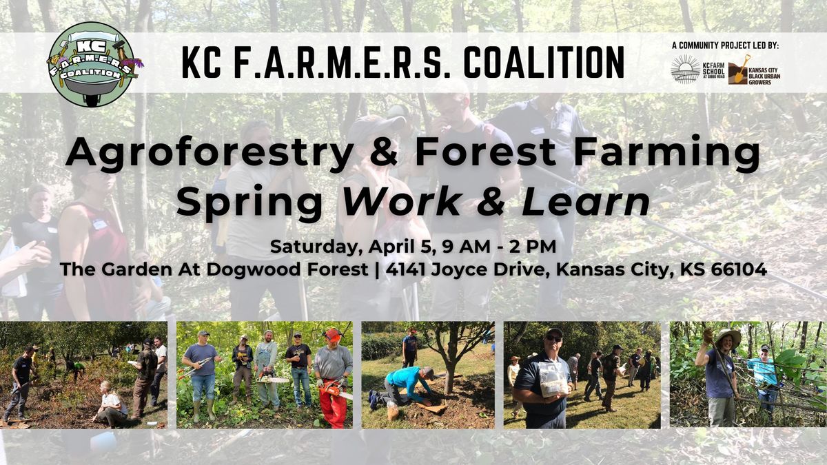 KC F.A.R.M.E.R.S. Coalition: Spring Agroforestry & Forest Farming Work & Learn