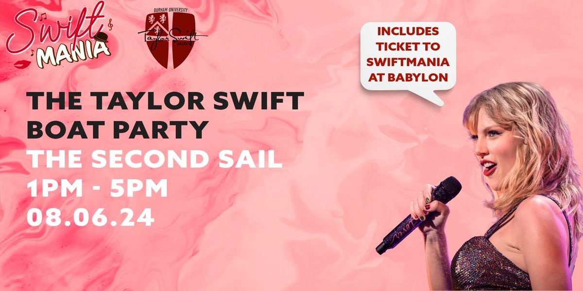 DUTSS Presents - The Taylor Swift Boat Party - The Second Sail INC SWIFTMANIA ENTRY ? ?????