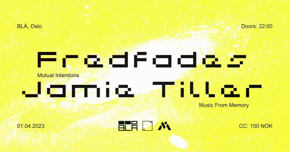 Jamie Tiller (Music From Memory) + Fredfades (Mutual Intentions) \/ Bl\u00e5