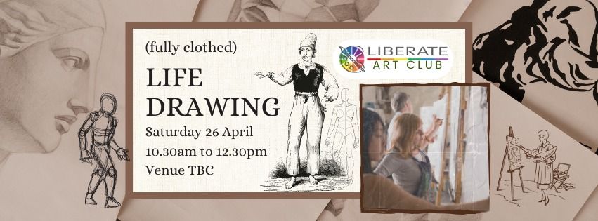 (fully clothed) Life Drawing Art Club - Saturday 26 April