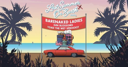 Barenaked Ladies: Last Summer On Earth Tour - NEW DATE