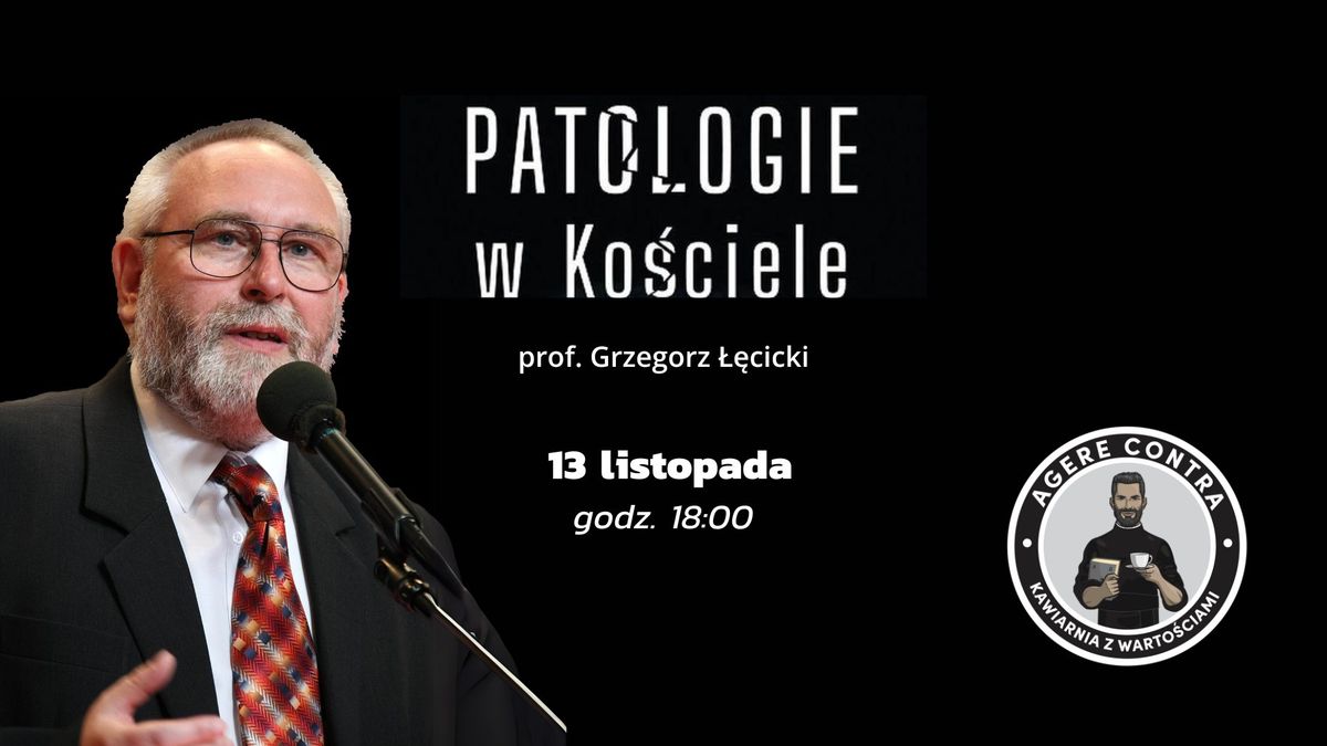 Patologie w Ko\u015bciele \u2013 prof. Grzegorz \u0141\u0119cicki