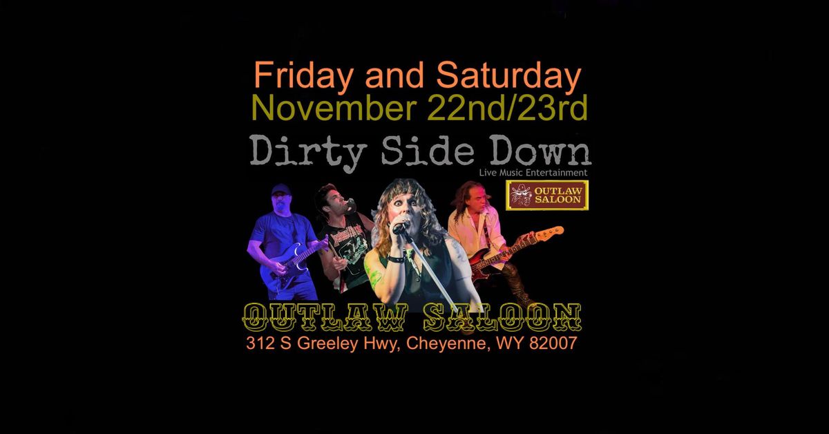 Dirty Side Down at The Outlaw Saloon - Cheyenne, WY (Saturday November 23rd)