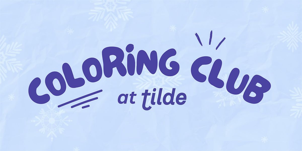 Coloring Club at tilde: Toy Drive Edition!