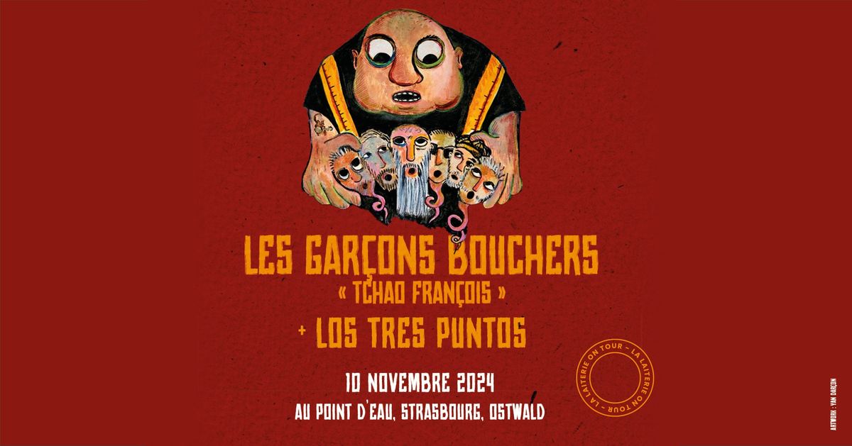 LES GAR\u00c7ONS BOUCHERS "TCHAO FRAN\u00c7OIS" +LOS TRES PUNTOS - Strasbourg\/ Ostwald - Le Point D'Eau