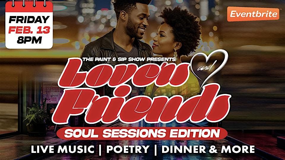 The Paint & Sip Show PRESENTS Lovers and Friends Soul Sessions Edition