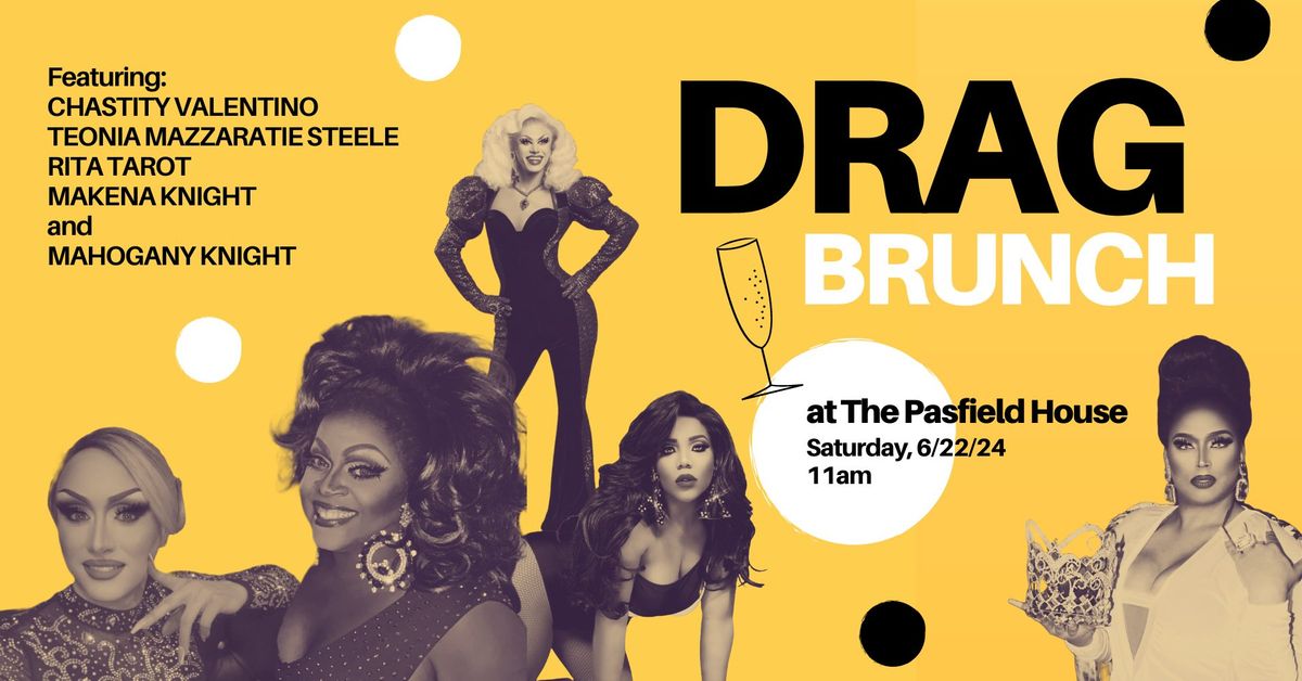 Drag Brunch at The Pasfield House!