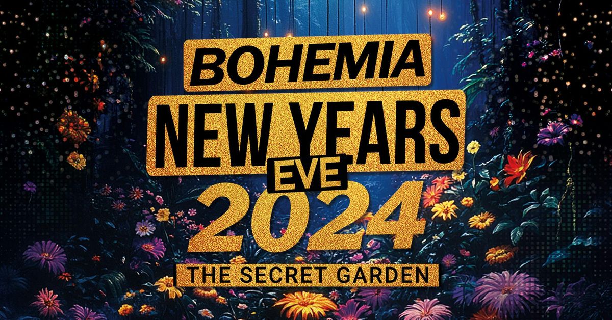 BOHEMIA NEW YEARS EVE 2024 | \ud83c\udf3a\u2728 THE SECRET GARDEN \u2728\ud83c\udf3a | 31st DECEMBER 2024