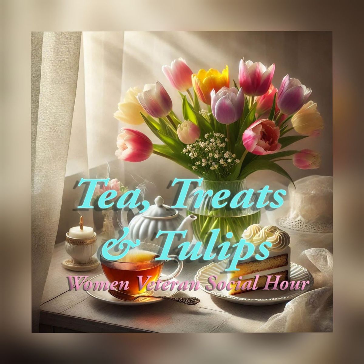 Tea, Treats and Tulips - Women Veteran Social Hour