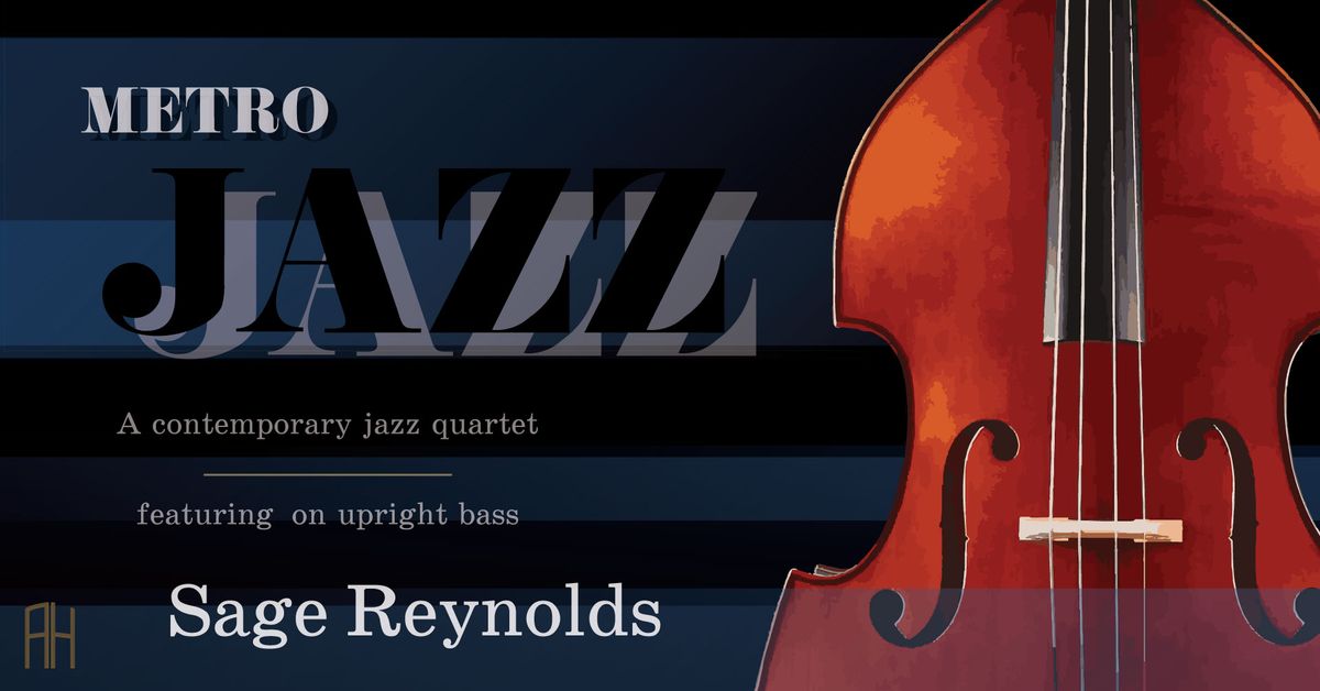 Metro Jazz Ft. Sage Reynolds | Sat May 4
