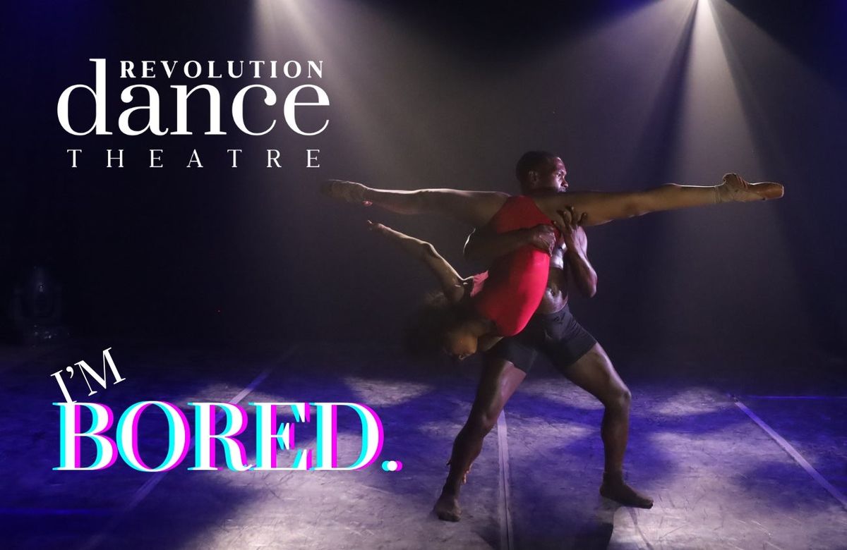 Revolution Dance Theatre: I'm Bored