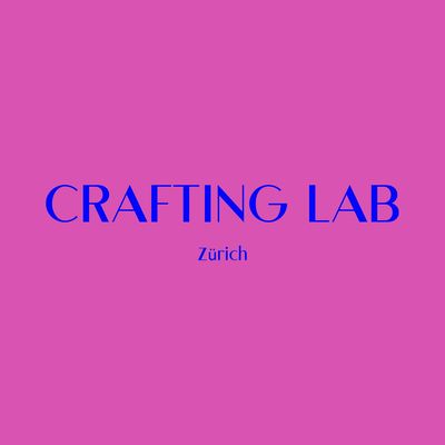 Crafting lab zurich