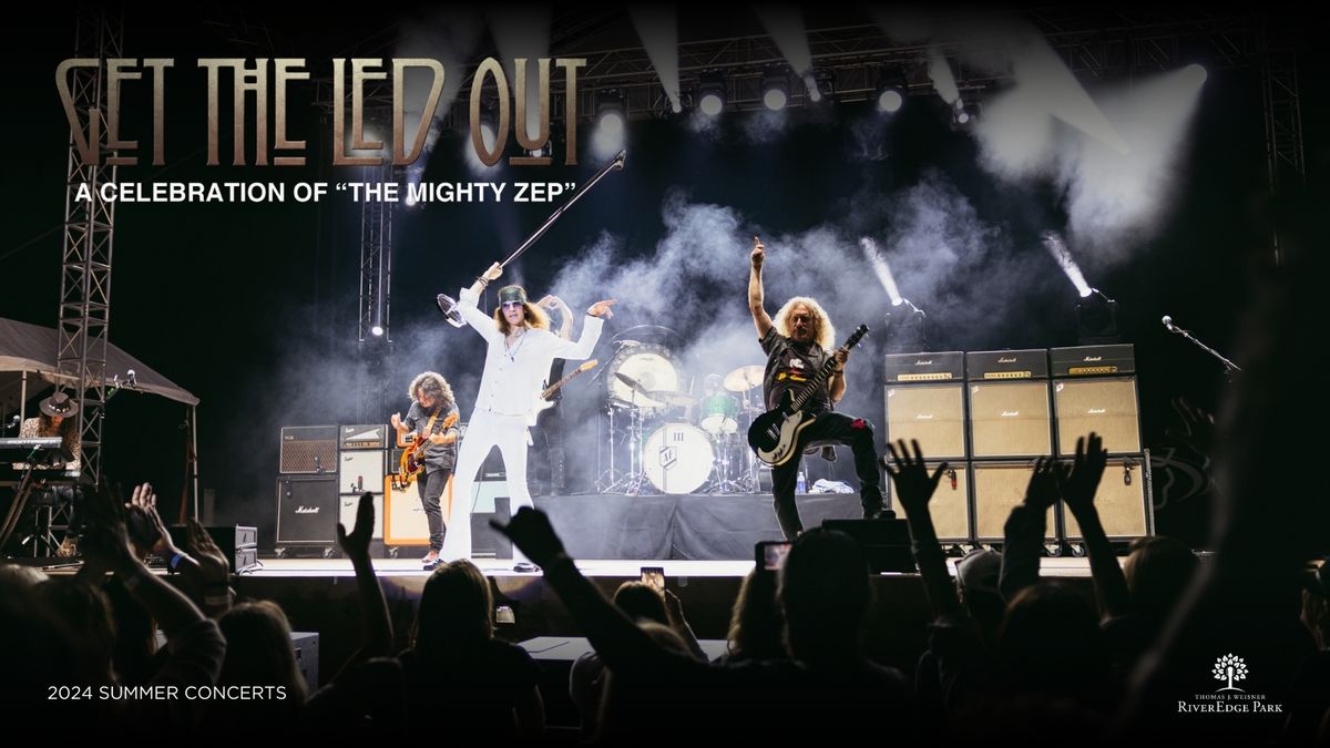 GET THE LED OUT 2024 A CELEBRATION OF "THE MIGHTY ZEP"