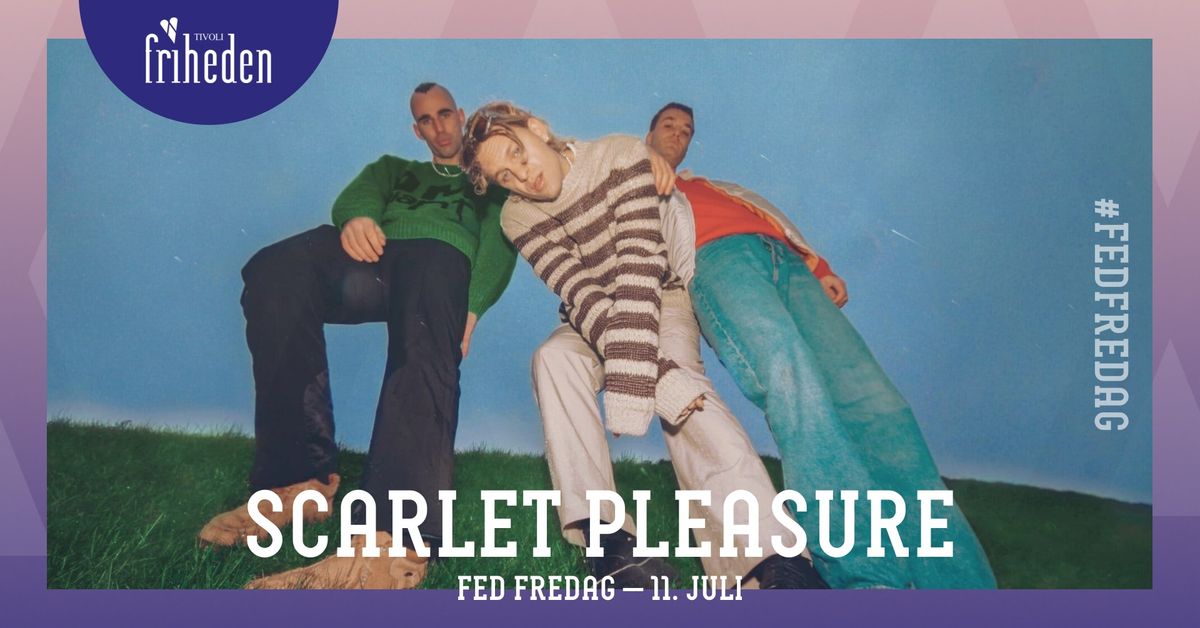 Fed Fredag | Scarlet Pleasure | 11. juli | kl. 20:00