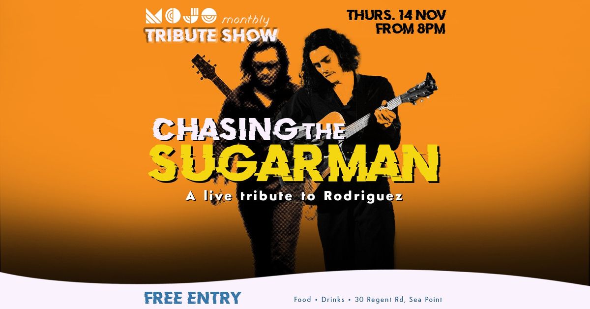 Mojo Monthly Tribute Show Ft. Chasing the Sugarman - A live tribute to Rodriguez