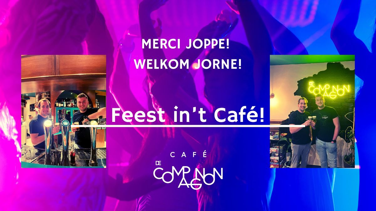 Feest in't Caf\u00e9: merci Joppe! Welkom Jorne!