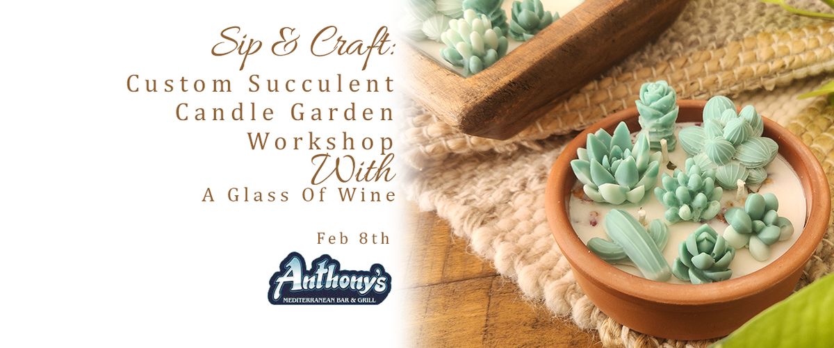 Custom Succulent Soy Candle Garden Workshop & Wine