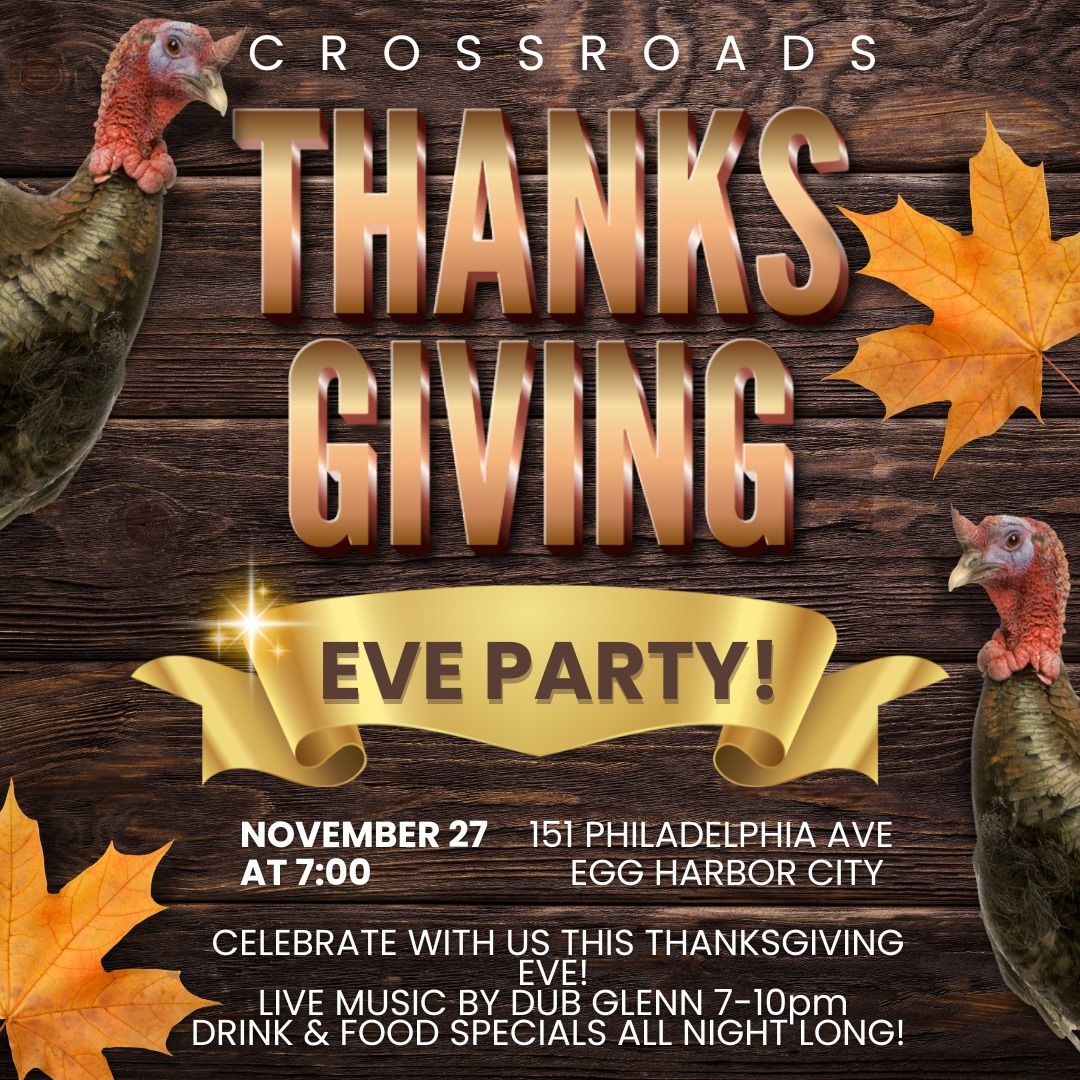 Thanksgiving Eve Party at Crossroads! 