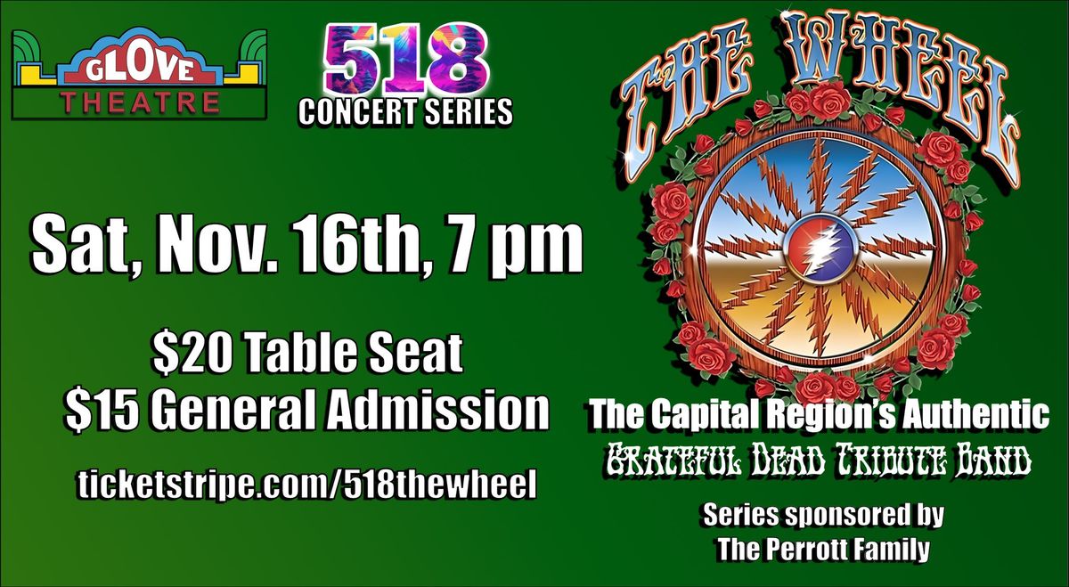 The 518 Concert Series Presents: The Wheel (Grateful Dead Tribute Group) Saturday, Nov 16th.