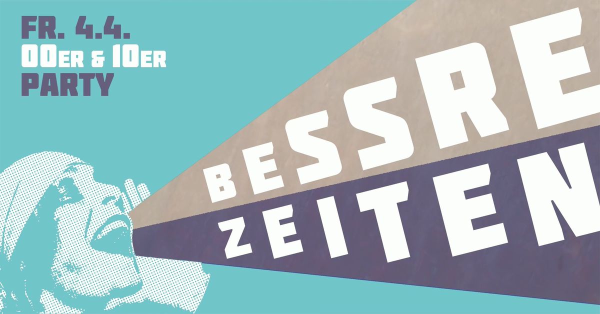 BESSRE ZEITEN - 00er & 10er Party