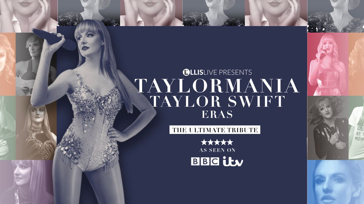Taylormania - Taylor Swift Eras - The Ultimate Tribute
