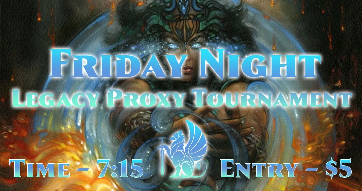Friday Night Legacy Proxy Tournament