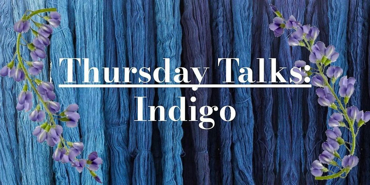 Thursday Talks: Indigo