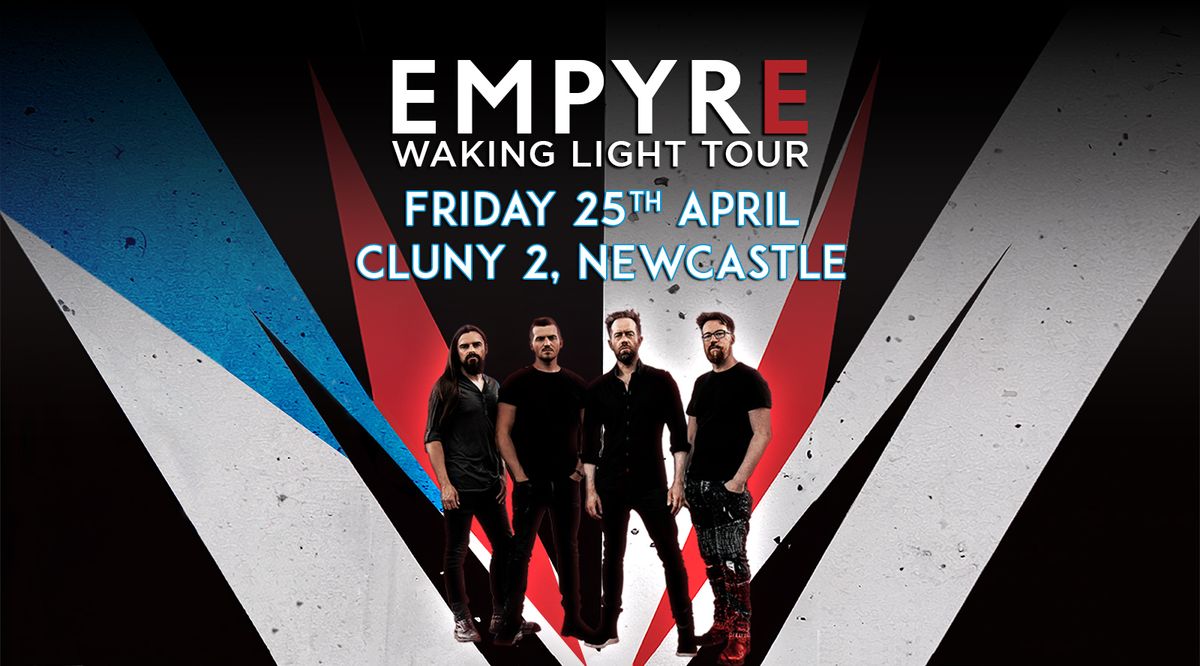 EMPYRE @ Cluny 2, Newcastle - April 25th 2025