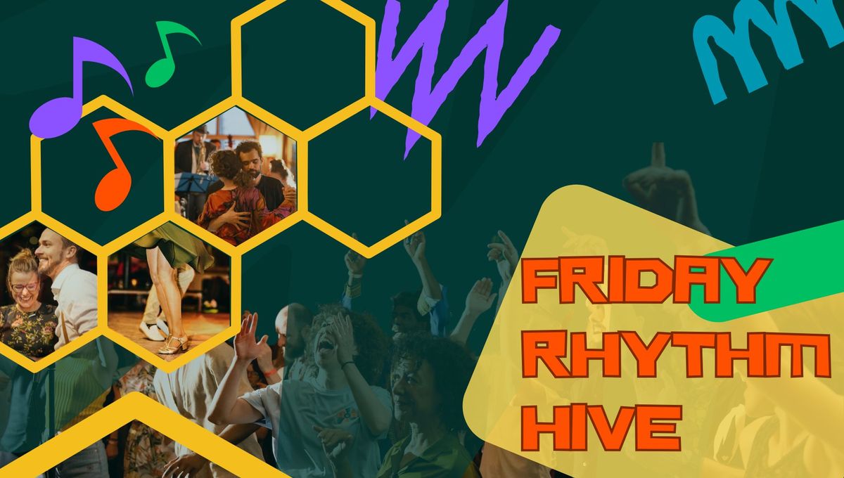 FRIDAY RHYTHM HIVE - Donation based party!