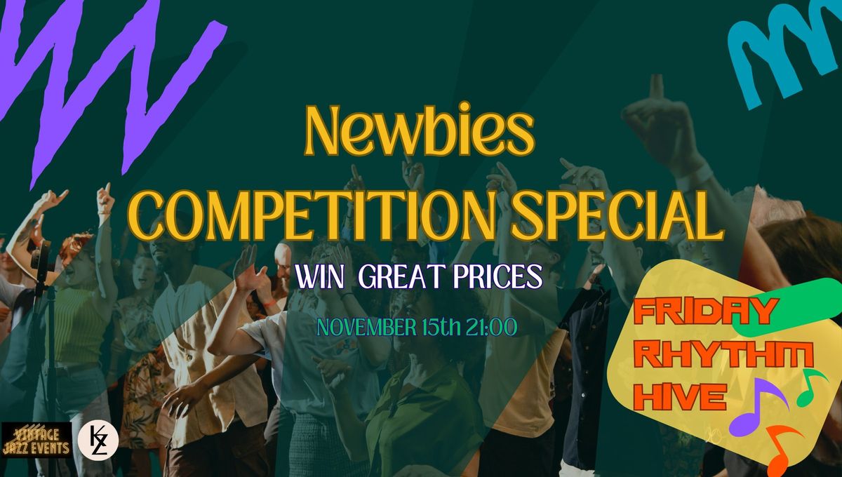 FRIDAY RHYTHM HIVE - NEWBIES COMPETITION SPECIAL!