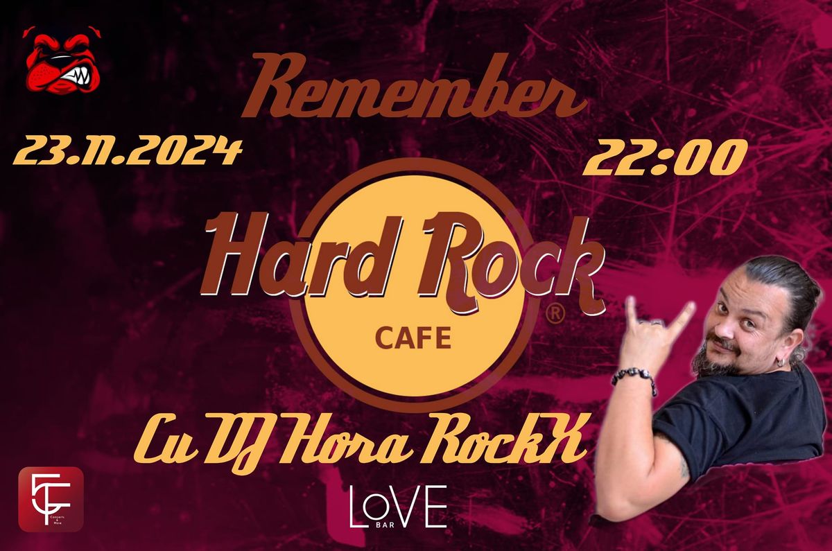 Remember Hard Rock Cafe Cu Dj Hora RockX 