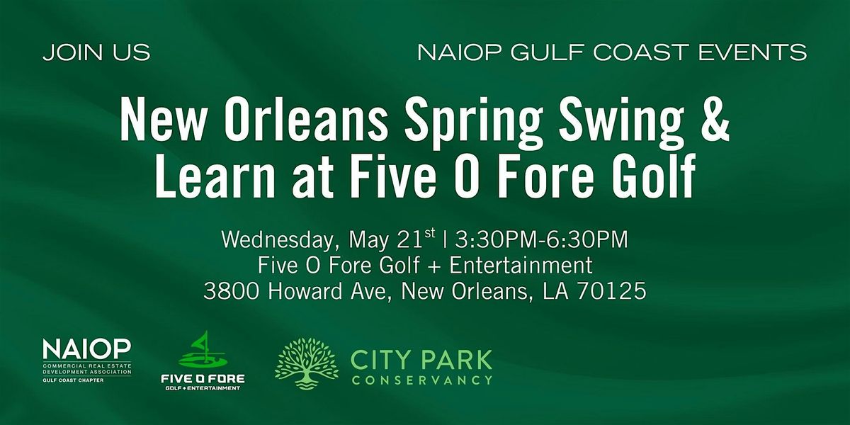 NAIOP Gulf Coast New Orleans Spring Swing & Learn at Five O Fore Golf