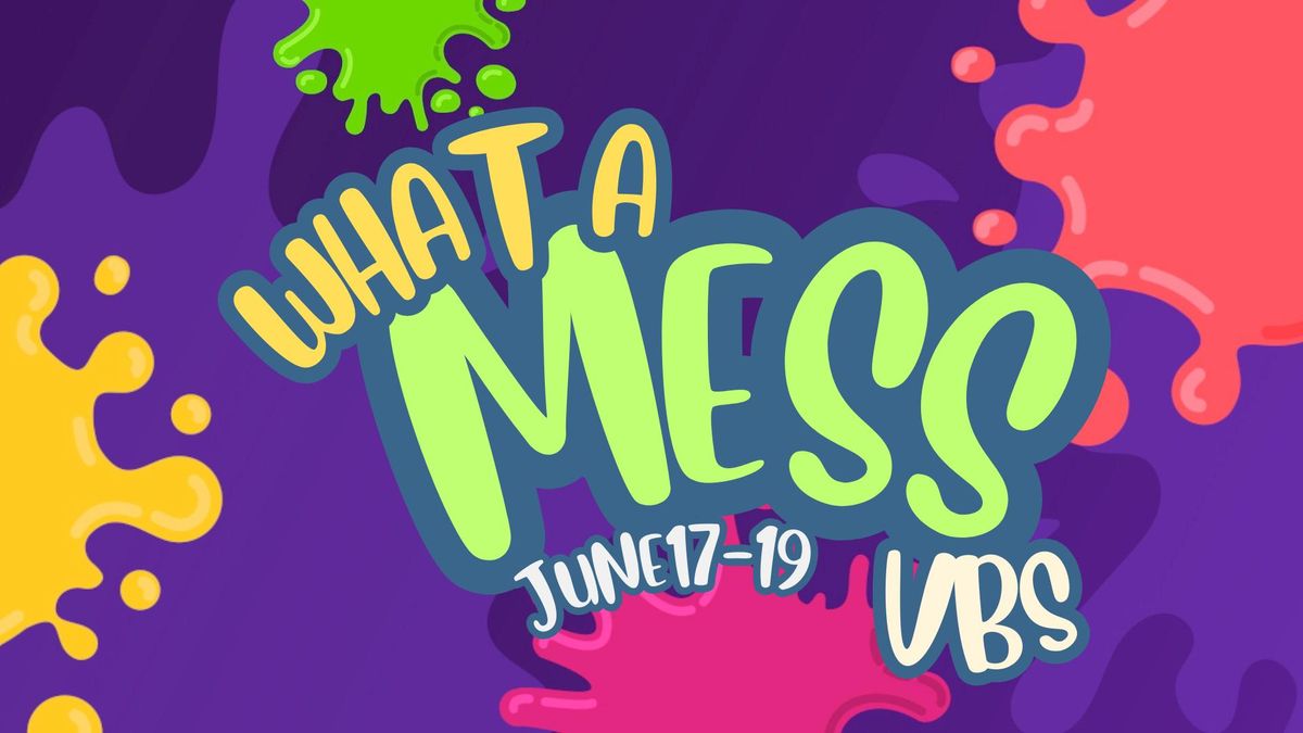 NEW DATES!! What A Mess Vacation Bible School 2024 - SEE MORE for Registration