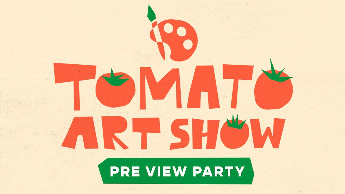 Tomato Art Show Pre-View Party