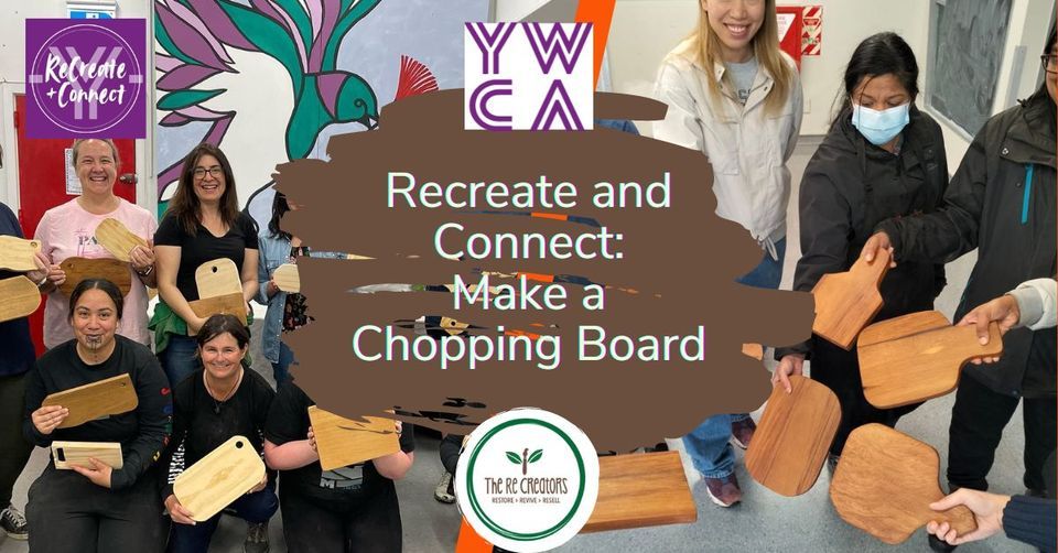 Recreate & Connect: Make a Chopping Board, YWCA Hamilton, Saturday 1 June, 11.30 am - 1.30 pm