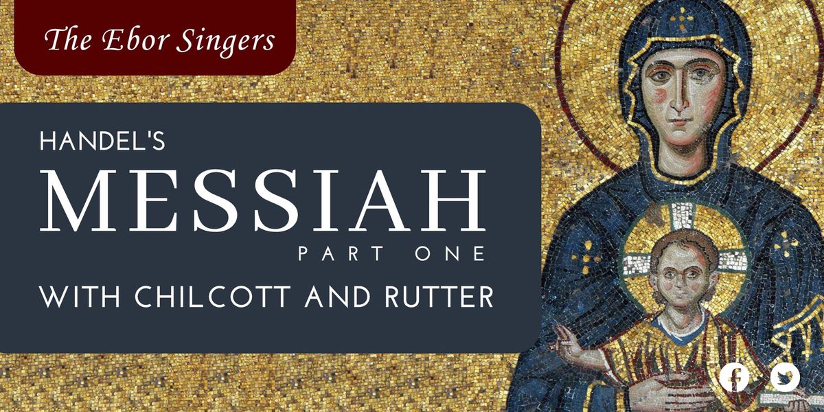 The Ebor Singers at Christmas: Messiah part one with Chilcott and Rutter