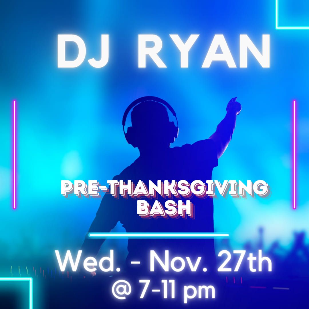 Pre-Thanksgiving Bash with DJ Ryan