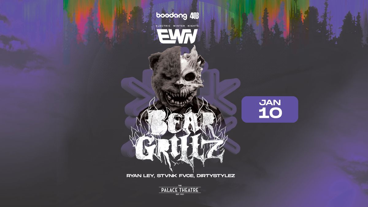 Bear Grillz - EWN - The Palace Theatre