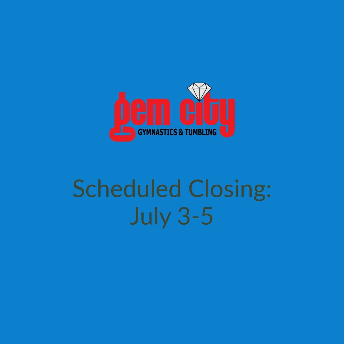 Scheduled Closing: July 3-5