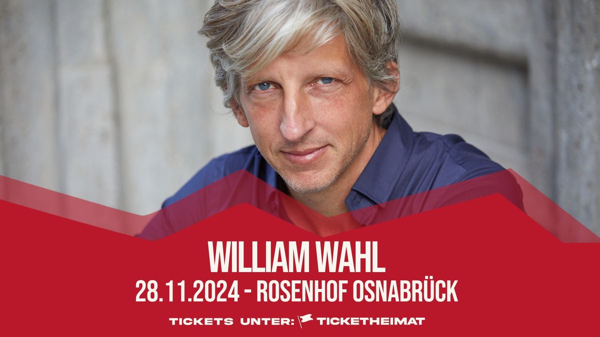 WILLIAM WAHL \u2022 28.11.2024 \u2022 Rosenhof Osnabr\u00fcck